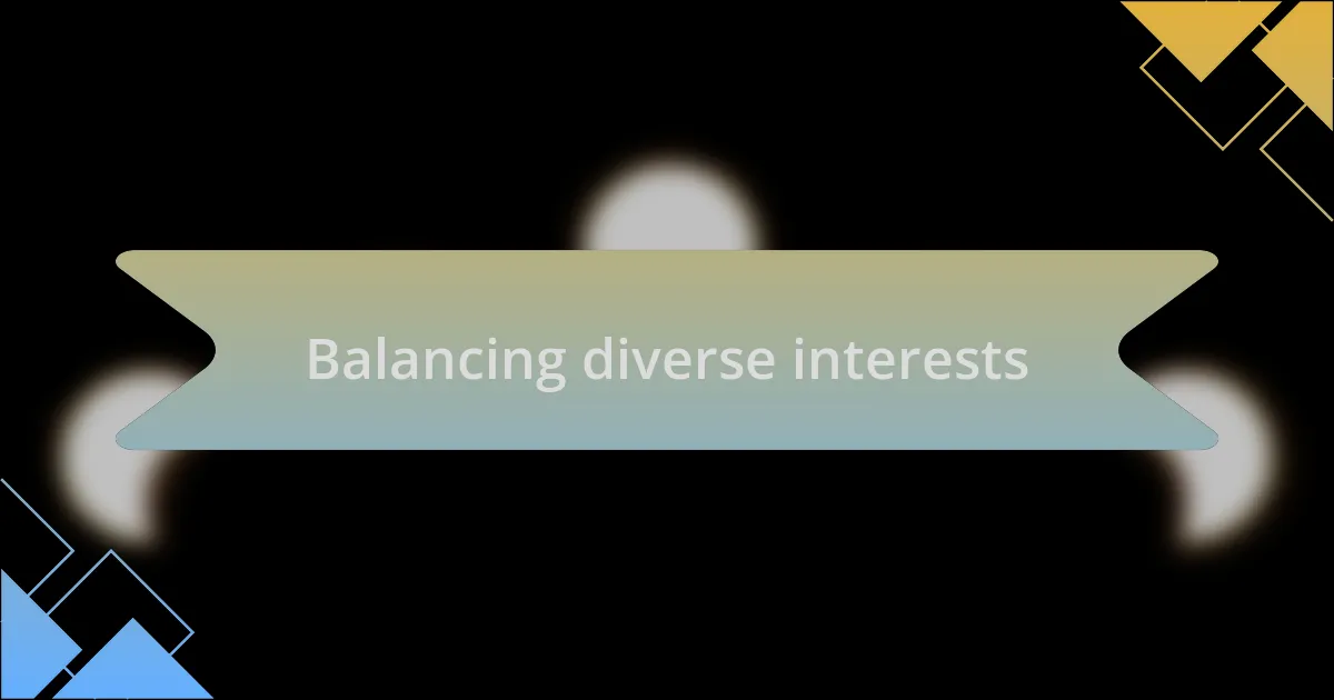 Balancing diverse interests