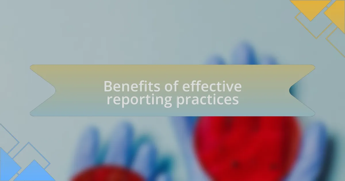 Benefits of effective reporting practices