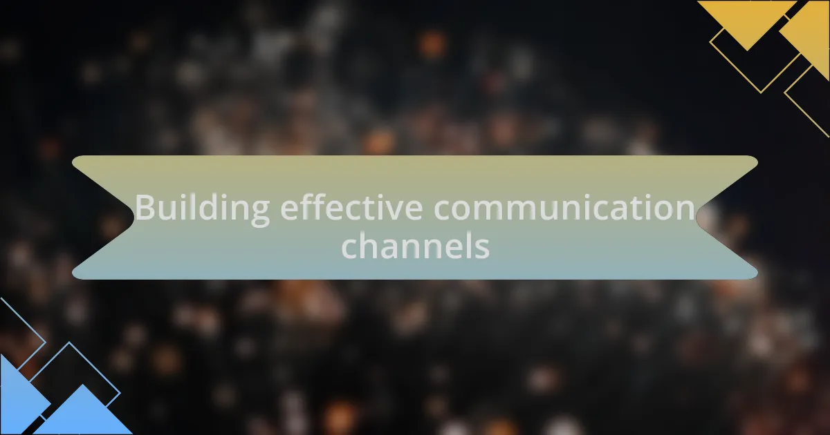 Building effective communication channels