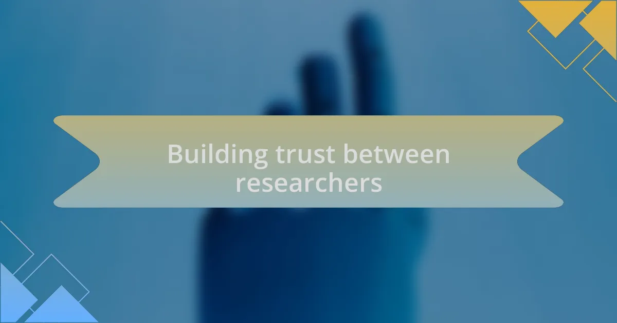 Building trust between researchers