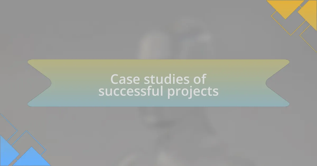 Case studies of successful projects
