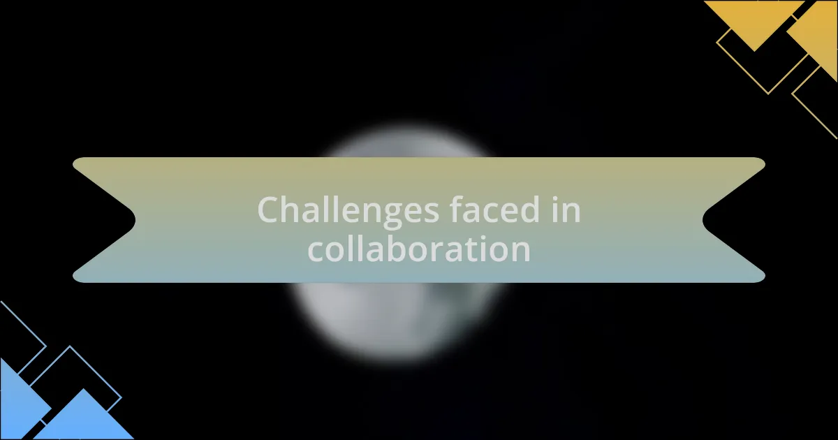 Challenges faced in collaboration