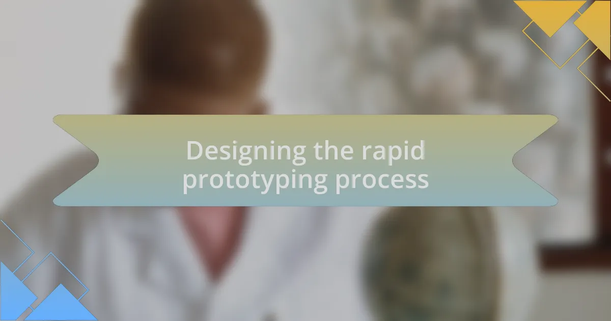 Designing the rapid prototyping process