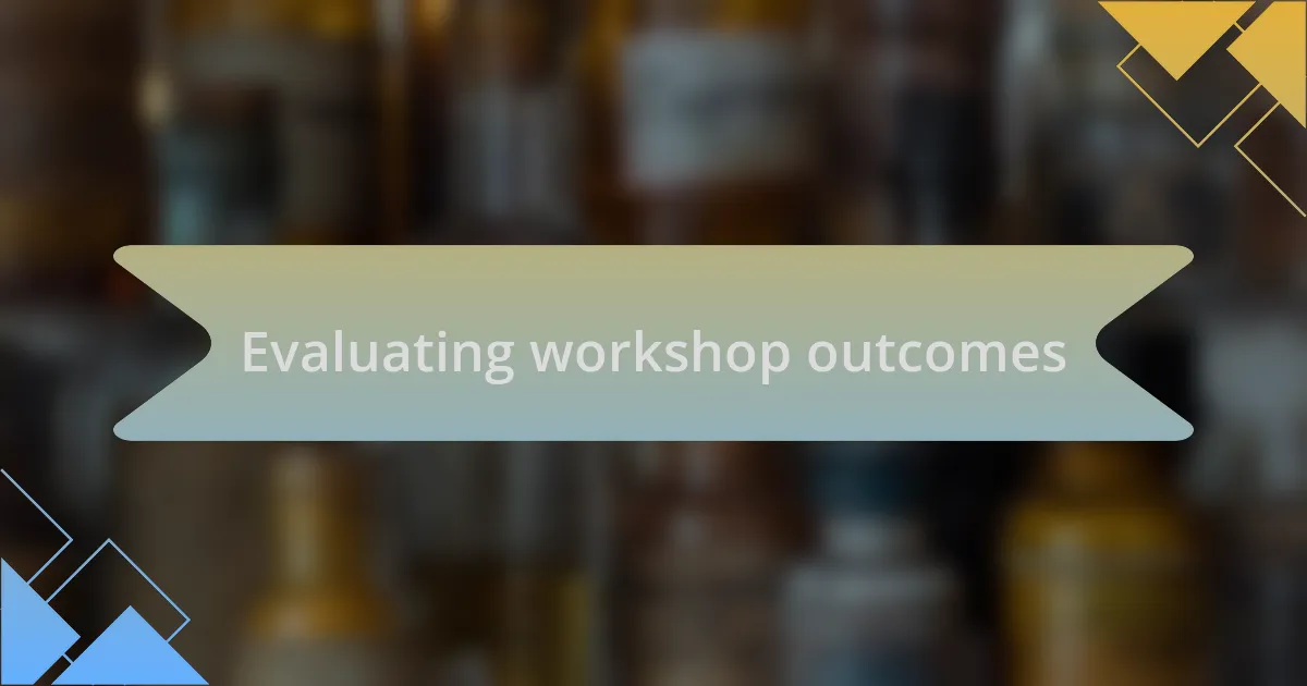 Evaluating workshop outcomes