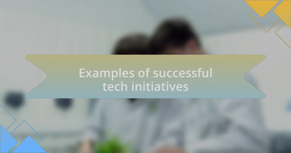 Examples of successful tech initiatives