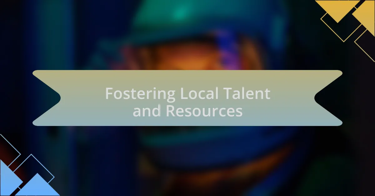 Fostering Local Talent and Resources