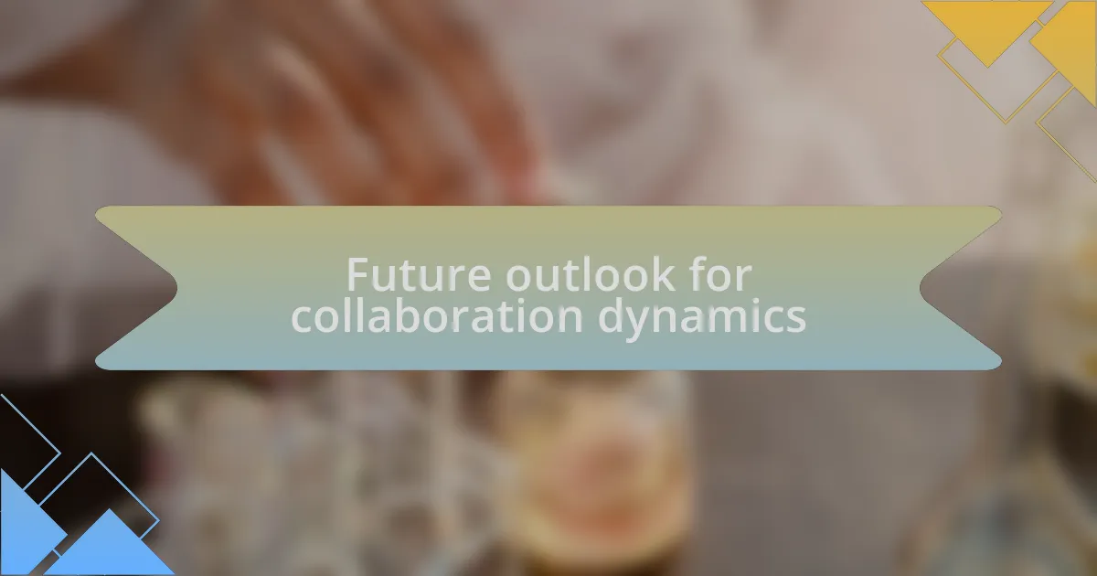 Future outlook for collaboration dynamics