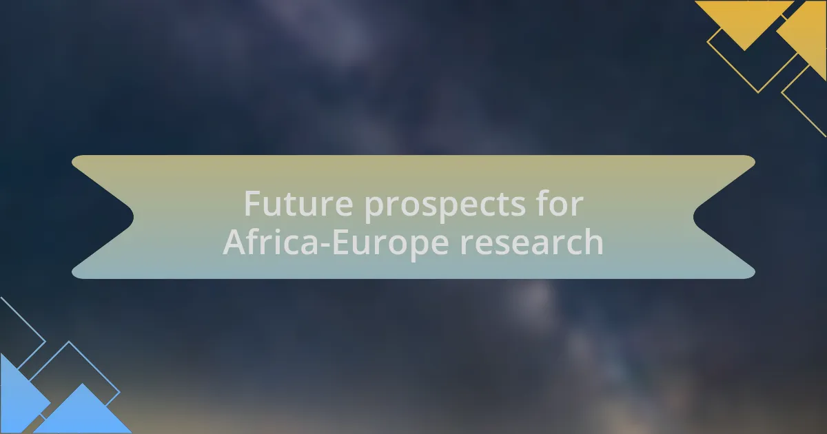 Future prospects for Africa-Europe research