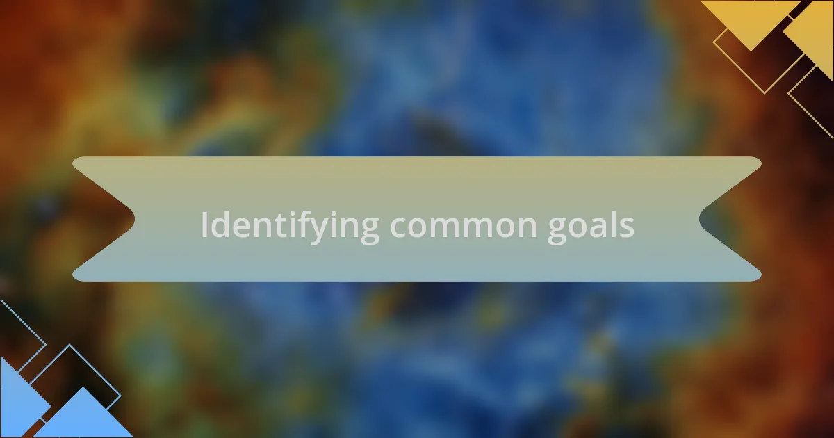 Identifying common goals