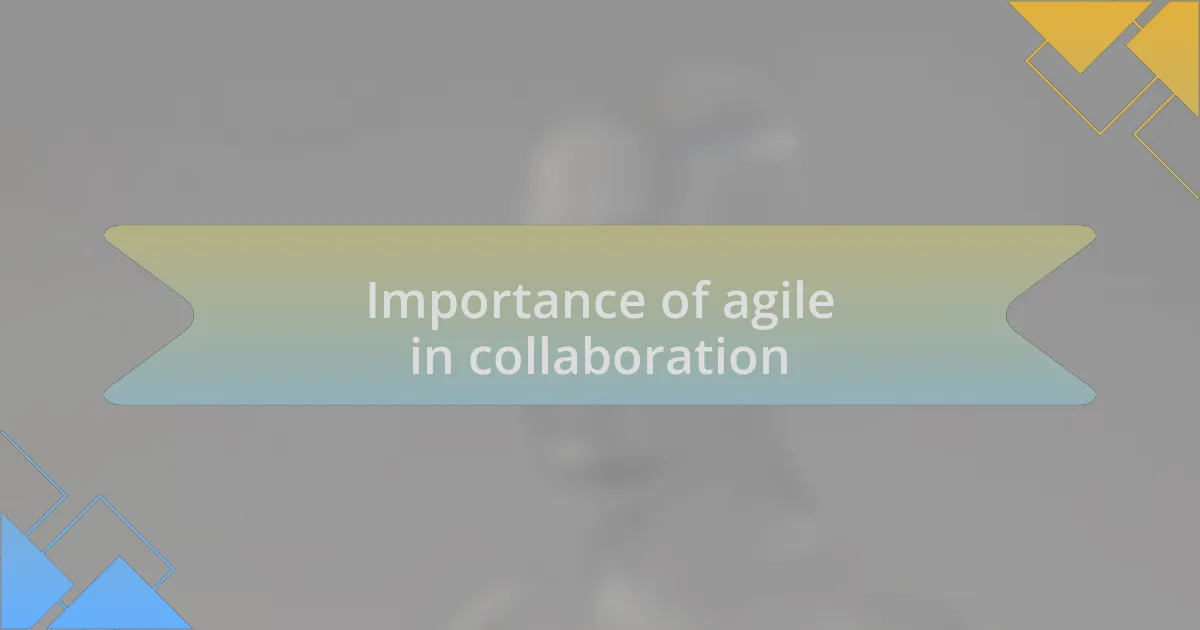 Importance of agile in collaboration