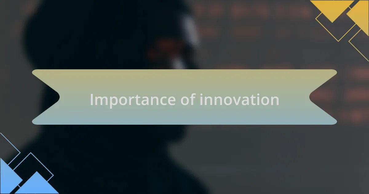 Importance of innovation