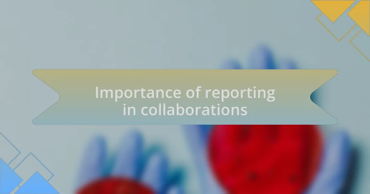 Importance of reporting in collaborations