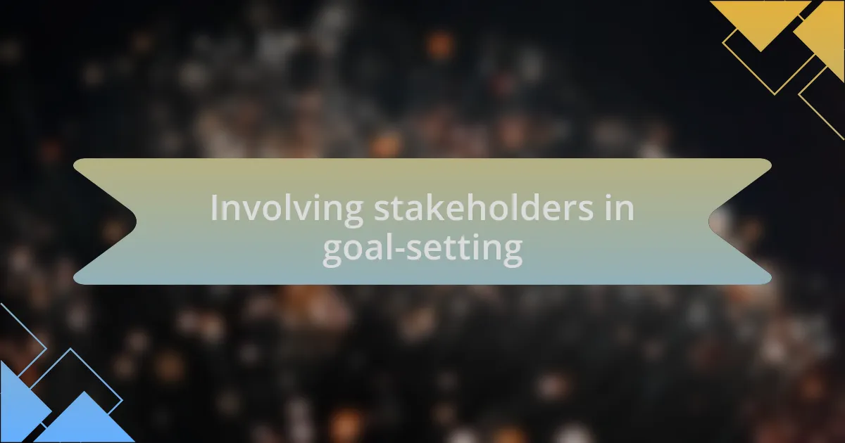 Involving stakeholders in goal-setting