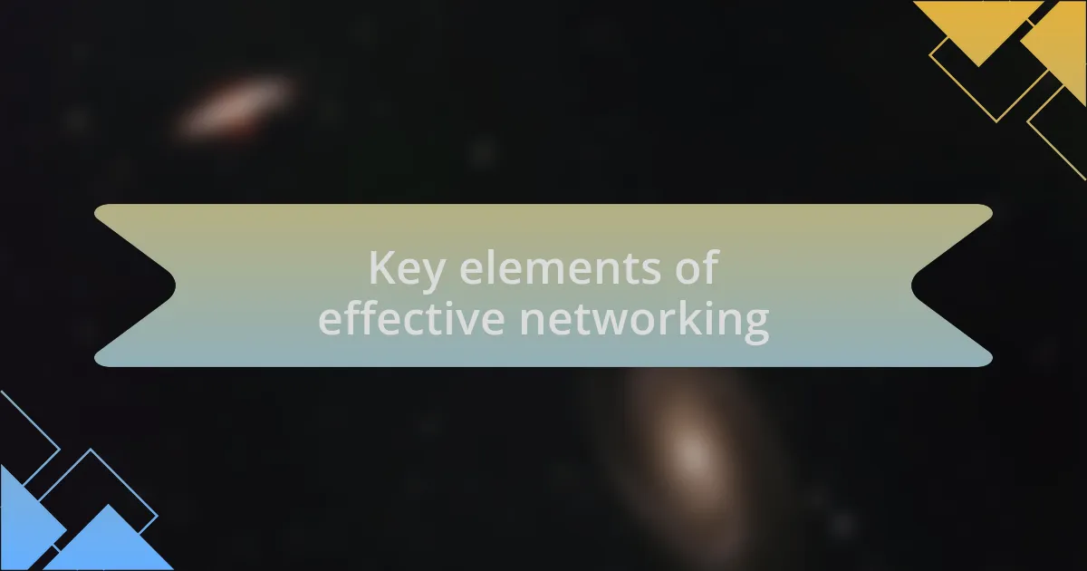 Key elements of effective networking