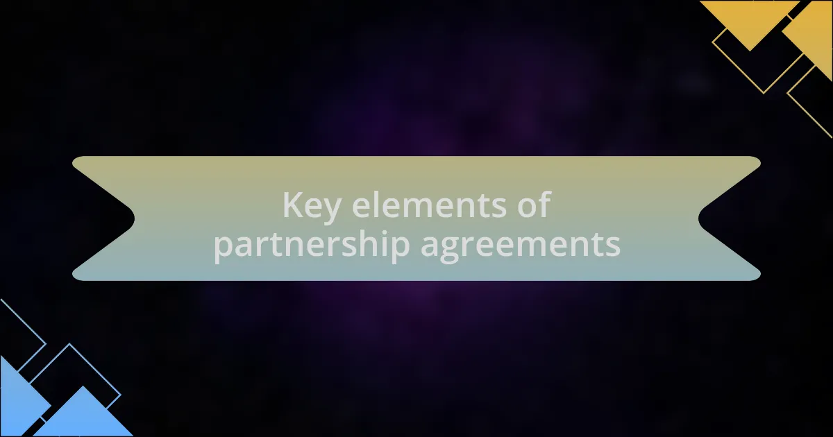 Key elements of partnership agreements