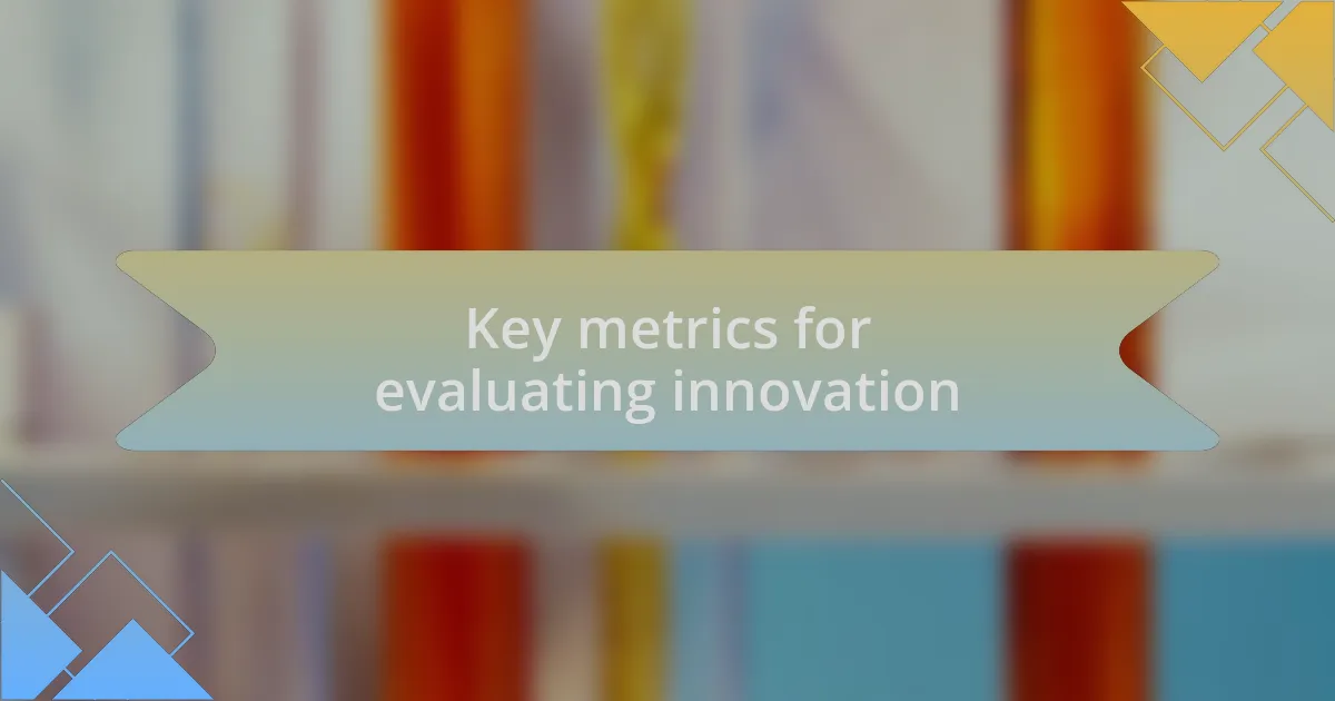 Key metrics for evaluating innovation