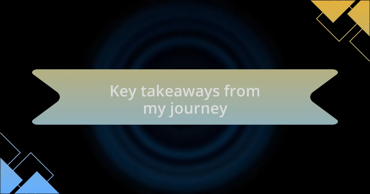 Key takeaways from my journey