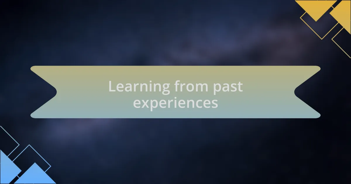 Learning from past experiences