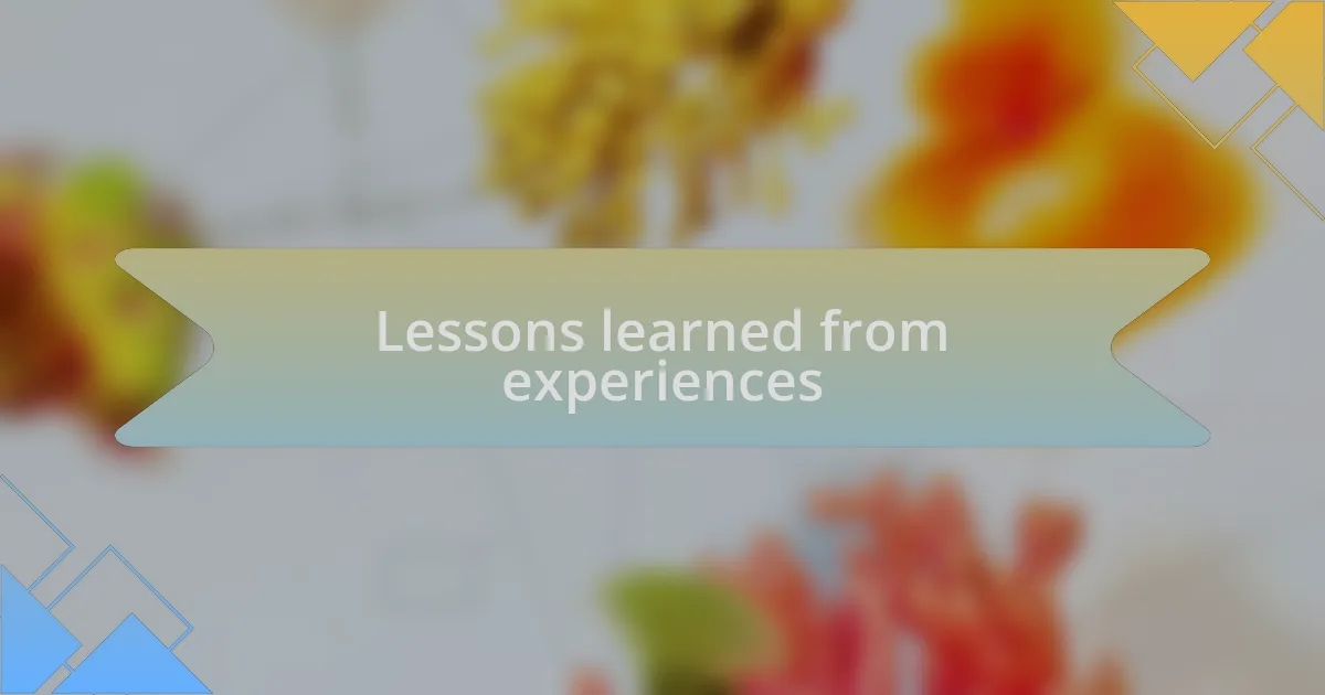 Lessons learned from experiences