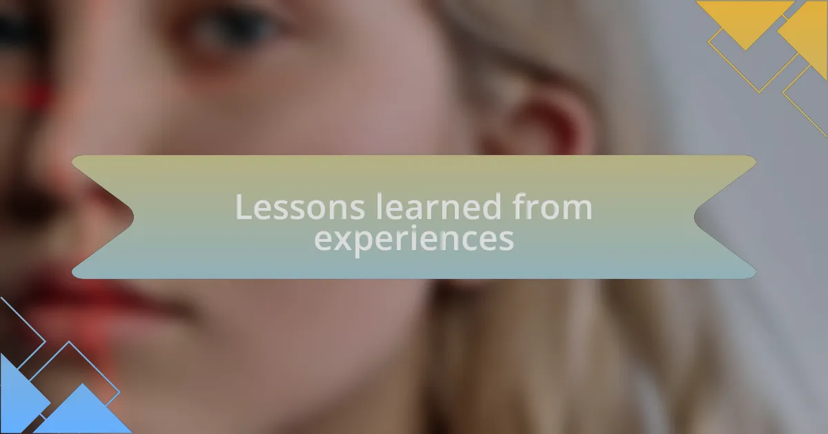 Lessons learned from experiences