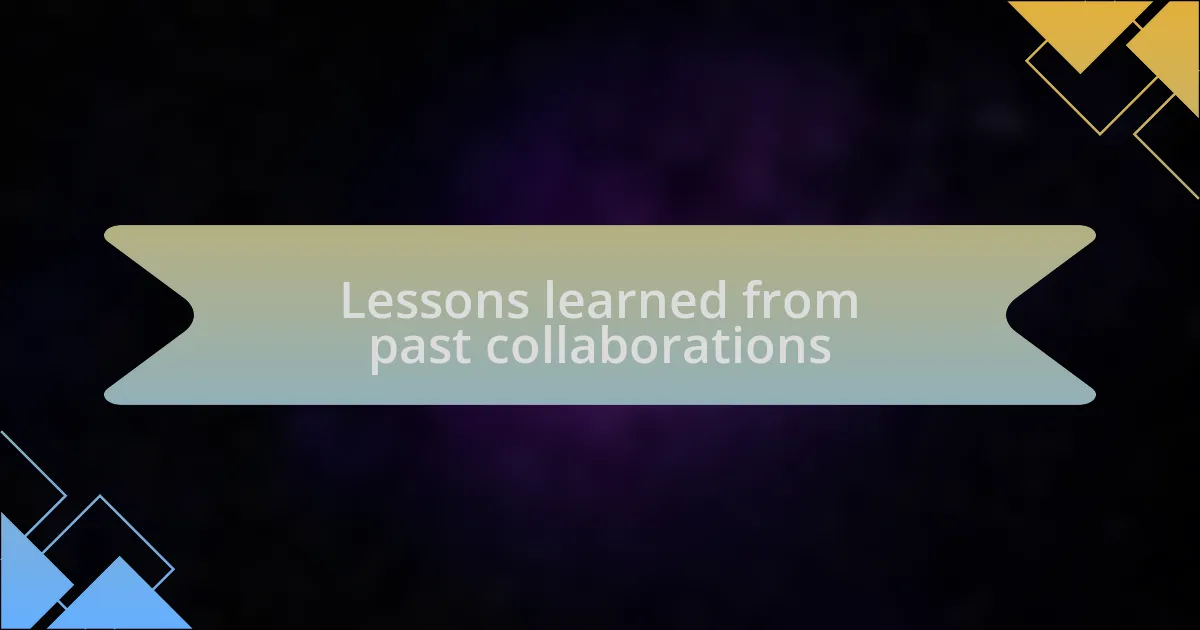 Lessons learned from past collaborations