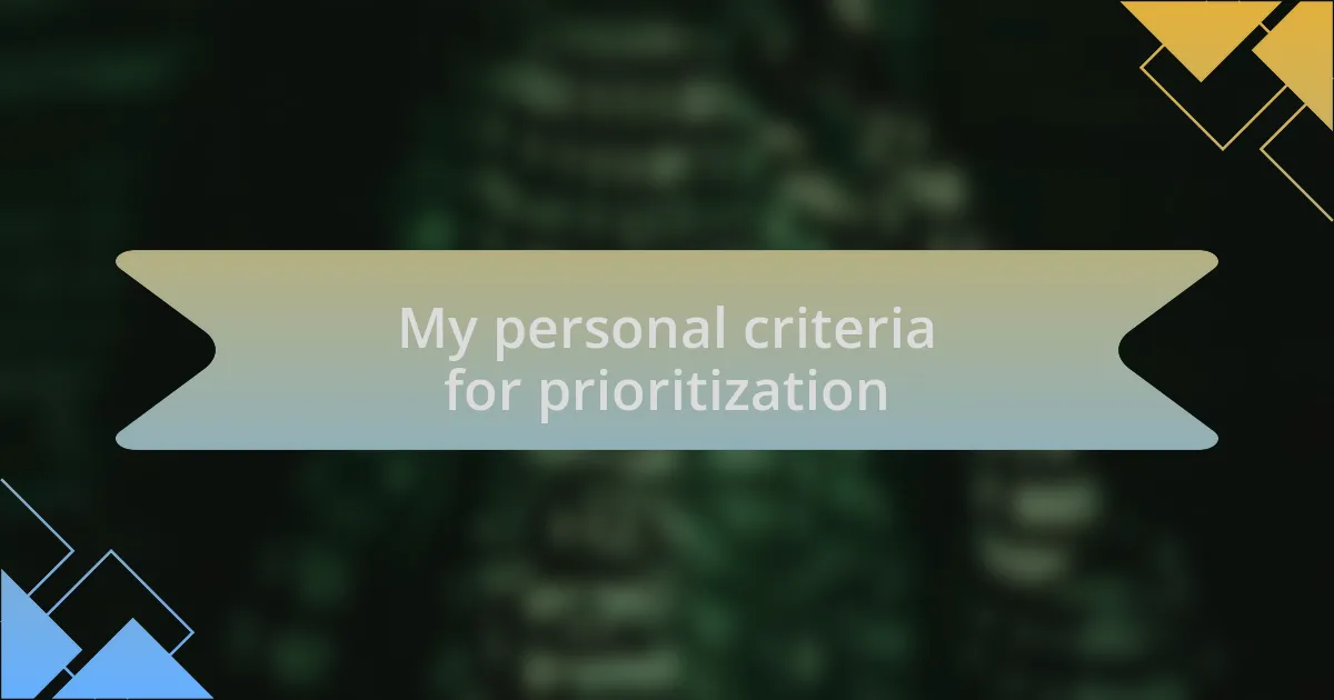 My personal criteria for prioritization