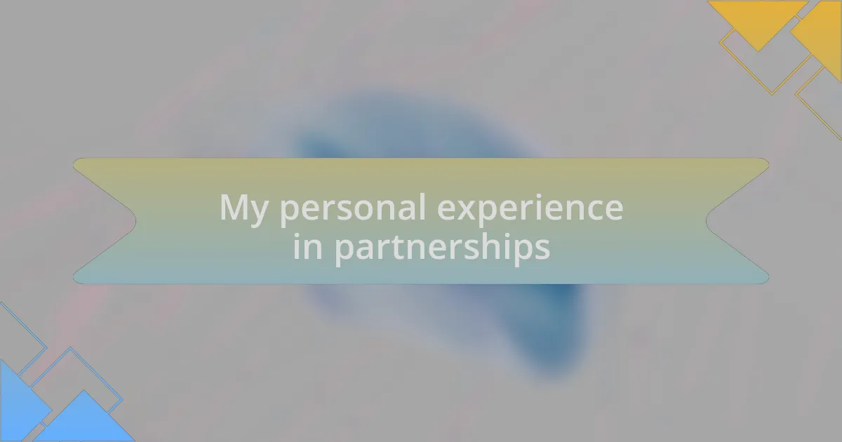 My personal experience in partnerships