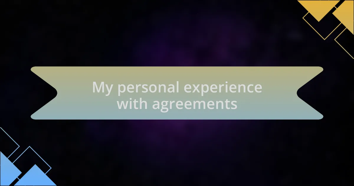 My personal experience with agreements