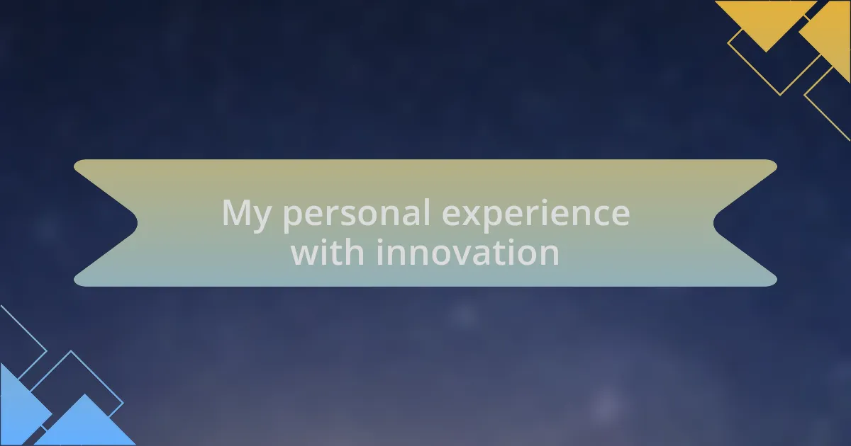 My personal experience with innovation