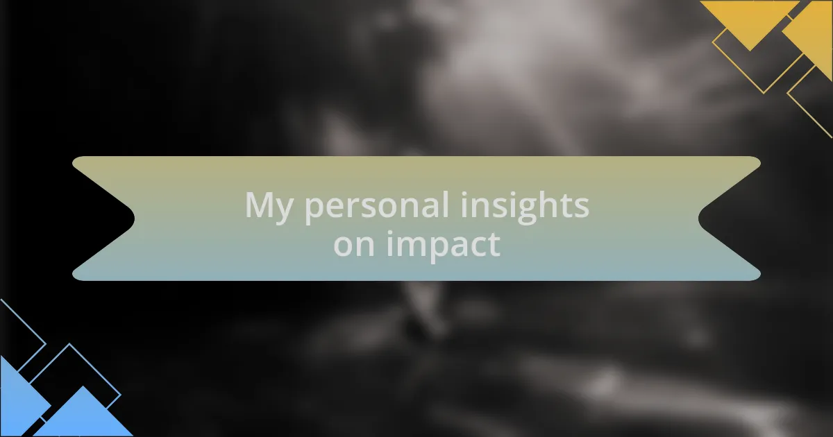 My personal insights on impact