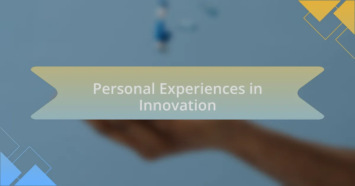 Personal Experiences in Innovation
