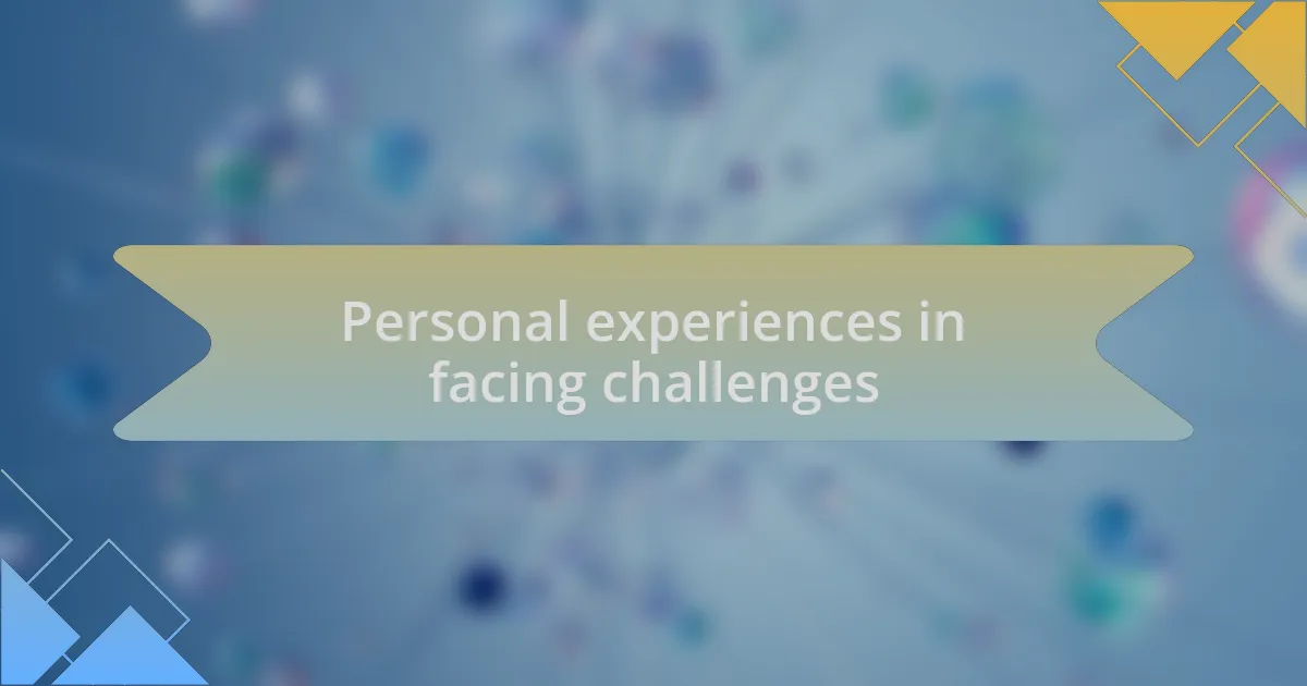 Personal experiences in facing challenges