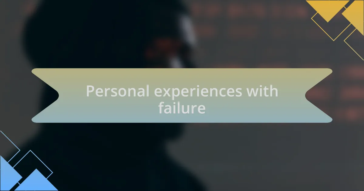 Personal experiences with failure