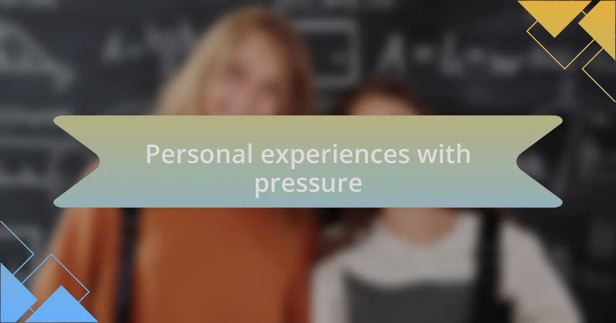Personal experiences with pressure