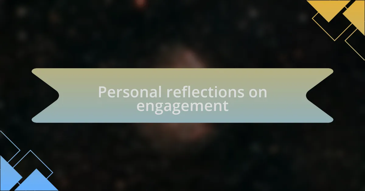 Personal reflections on engagement