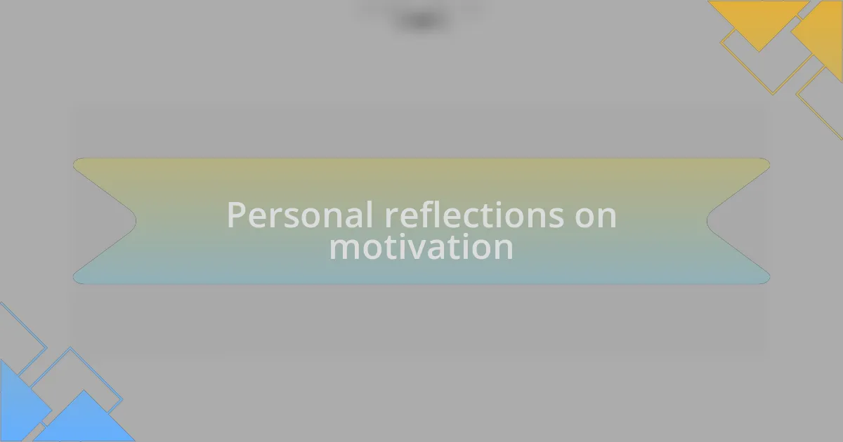 Personal reflections on motivation