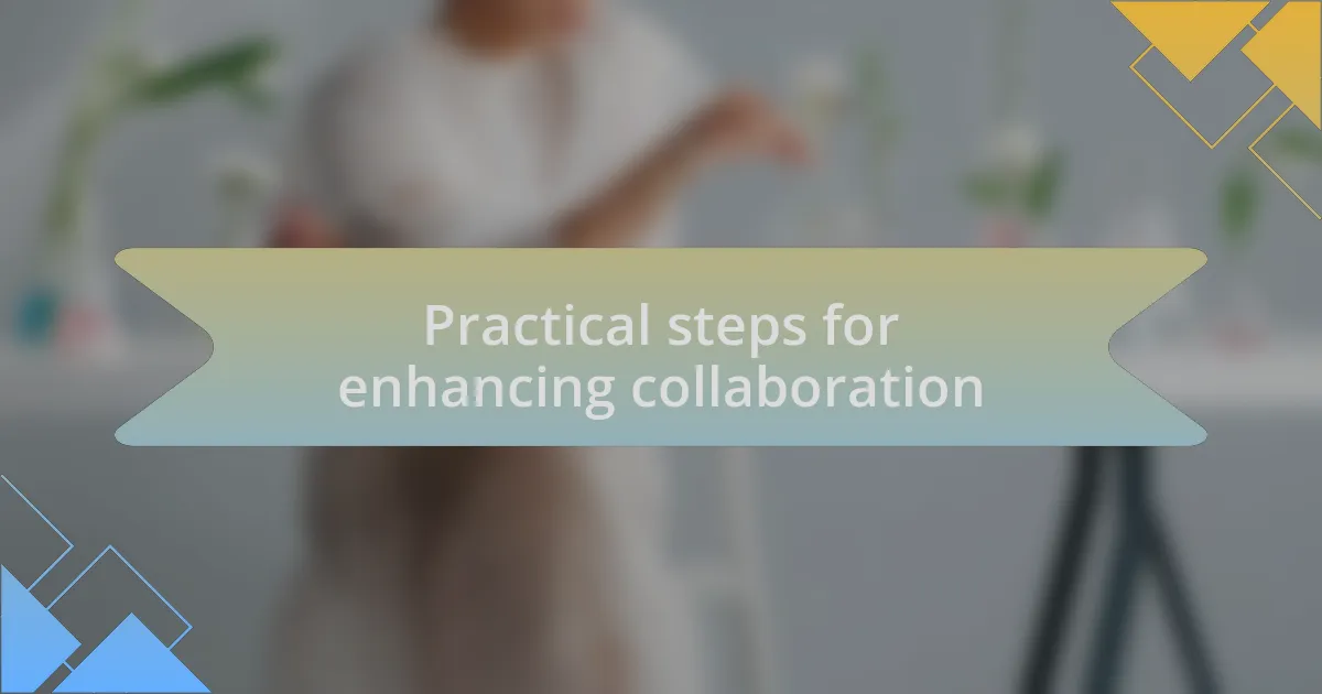 Practical steps for enhancing collaboration