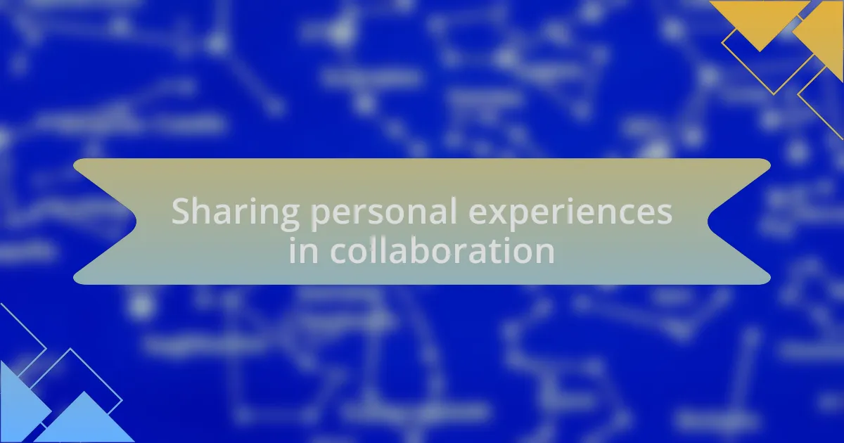 Sharing personal experiences in collaboration
