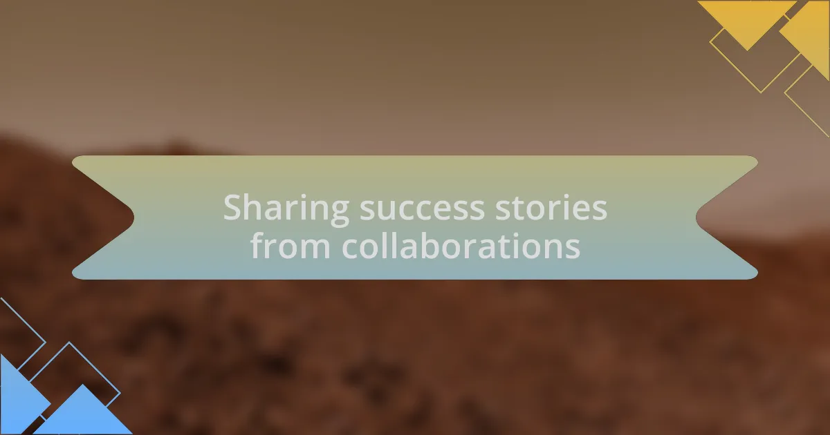 Sharing success stories from collaborations