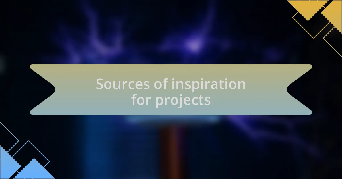 Sources of inspiration for projects