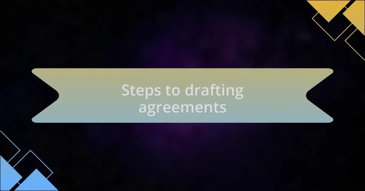 Steps to drafting agreements