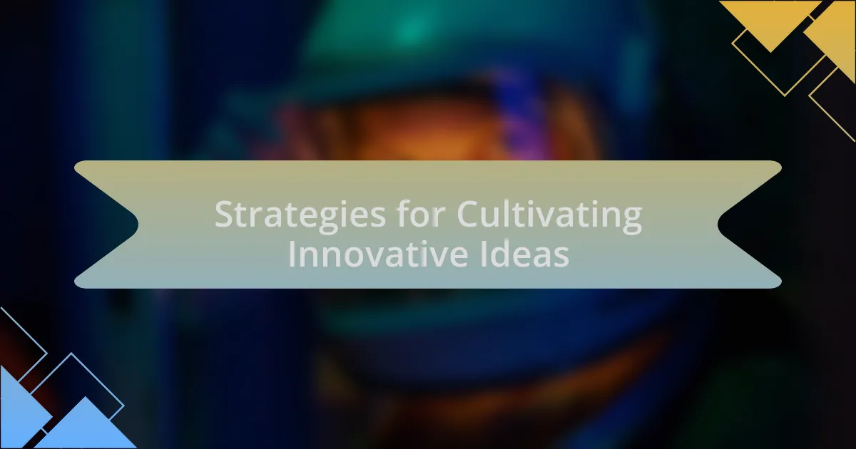 Strategies for Cultivating Innovative Ideas