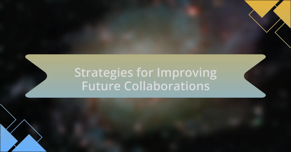 Strategies for Improving Future Collaborations