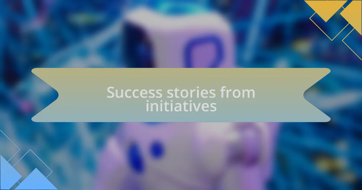 Success stories from initiatives