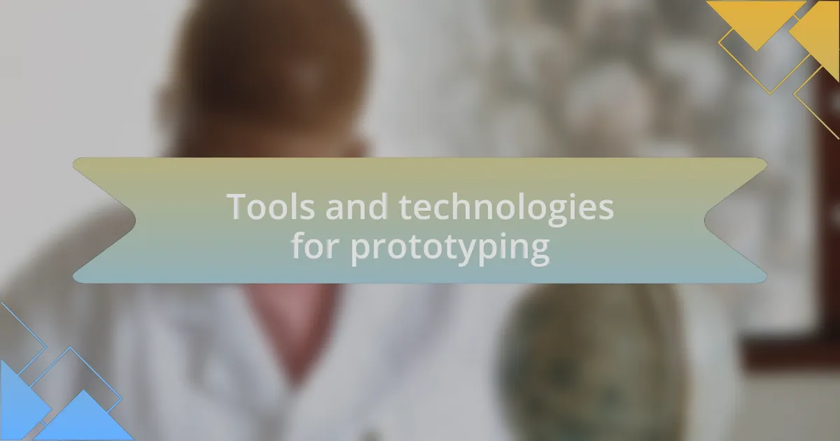 Tools and technologies for prototyping
