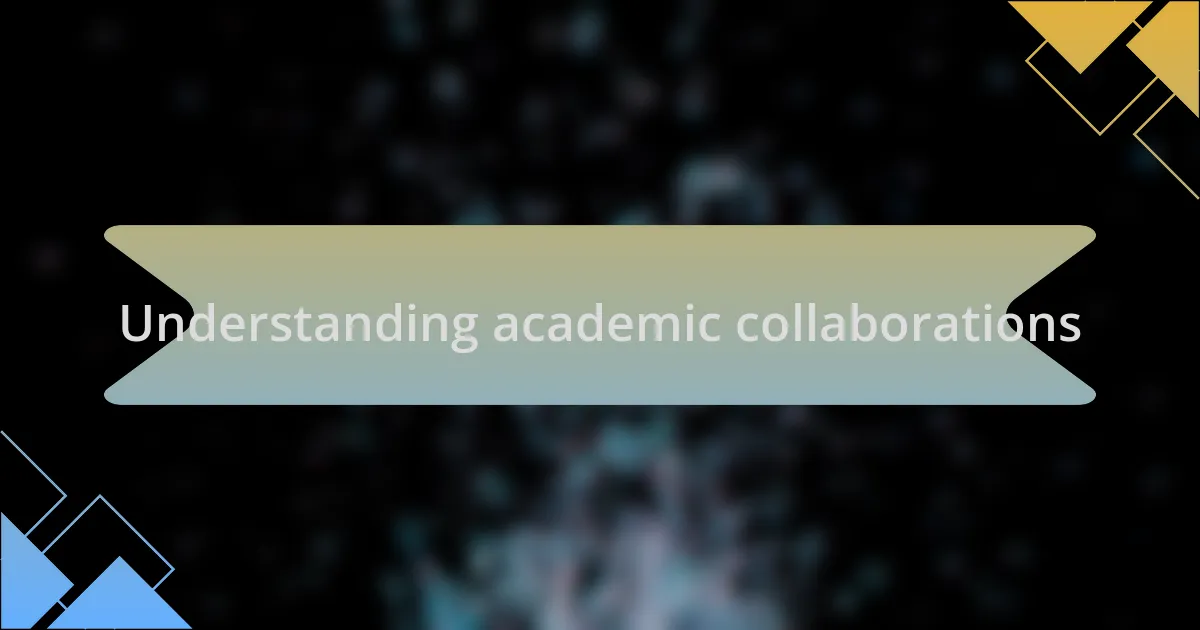 Understanding academic collaborations
