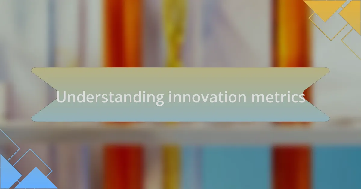 Understanding innovation metrics