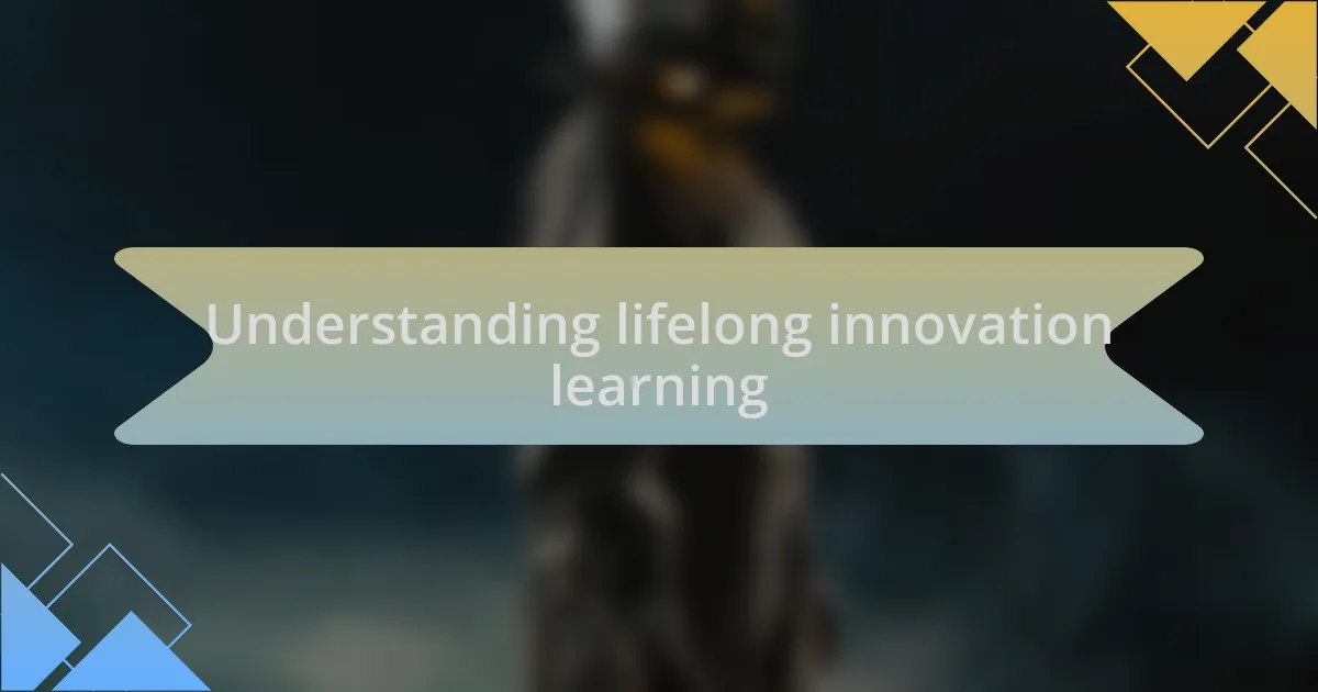 Understanding lifelong innovation learning