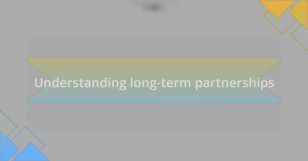 Understanding long-term partnerships
