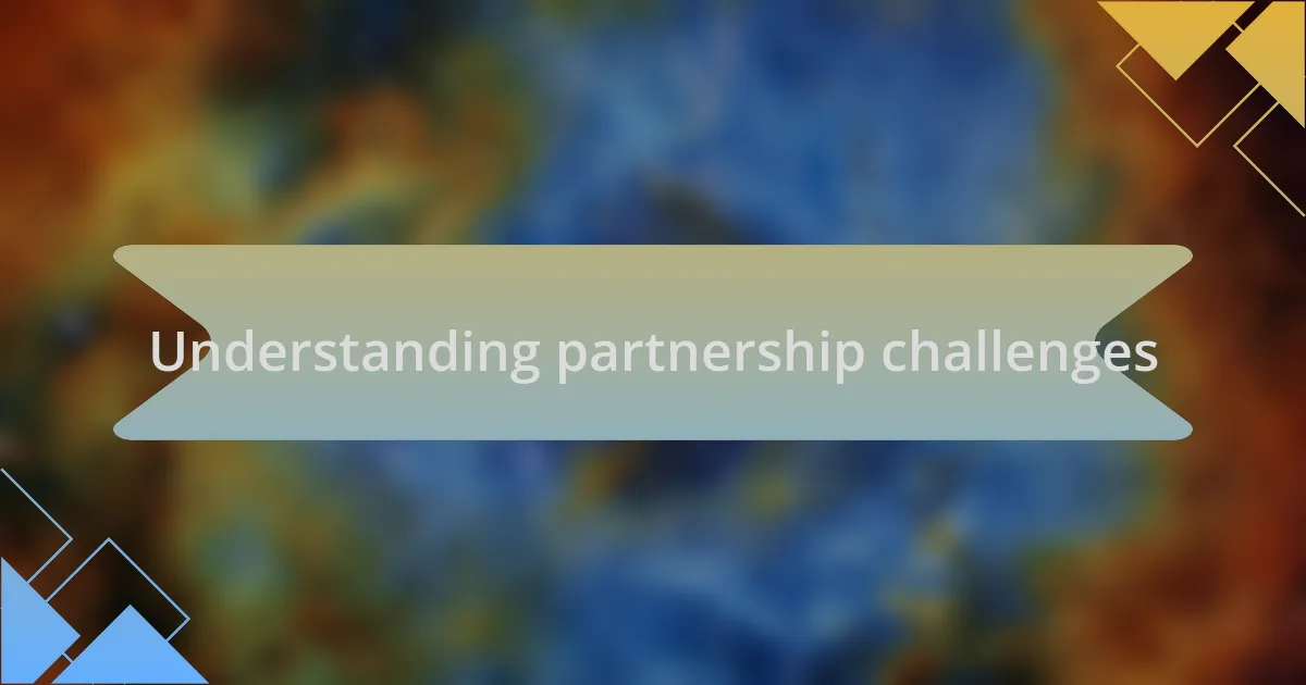 Understanding partnership challenges